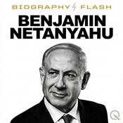 Podcast Benjamin Netanyahu - Biography Flash