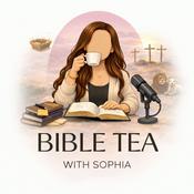 Podcast Bible Tea with Sophia