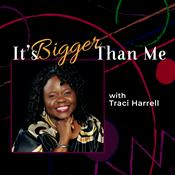 Podcast Bigger Than Me, with Traci Harrell