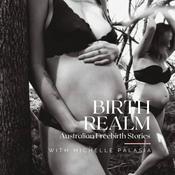 Podcast Birth Realm ~ Australian Freebirth Stories
