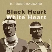 Podcast Black Heart and White Heart by H. Rider Haggard (1856 - 1925)