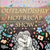 Podcast Outlandishly Hot Recap Show