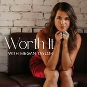Podcast Worth It with Megan Taylor