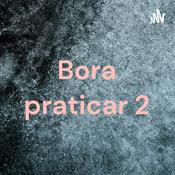 Podcast Bora praticar 2