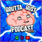 Podcast Boutta Bust Podcast