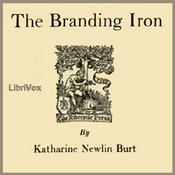 Podcast Branding Iron, The by Katharine Newlin Burt (1882 - 1977)