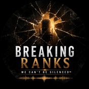 Podcast Breaking Ranks: We Can’t Be Silenced ™