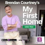 Podcast Brendan Courtney's My First Home