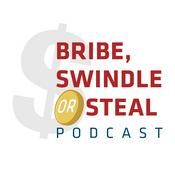 Podcast Bribe, Swindle or Steal