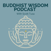 Podcast Buddhist Wisdom Podcast with Scott Tusa