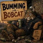 Podcast Bumming with Bobcat