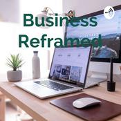 Podcast Business Reframed