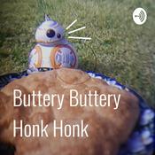 Podcast Buttery Buttery Honk Honk