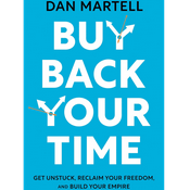 Podcast Buy Back Your Time by Dan Martell, Book Summary, Podcast, English