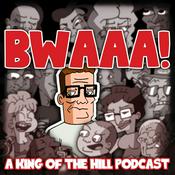 Podcast BWAAA! a King of the Hill Podcast