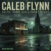 Podcast Caleb Flynn - Faith, Fame, and a Fatal Night