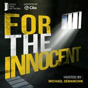 Podcast For the Innocent: A Podcast About Wrongful Convictions, Legal Failures, Prison, True Crime, Forensic Science, and Criminal Justice