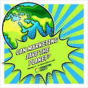 Podcast Can Marketing Save the Planet?