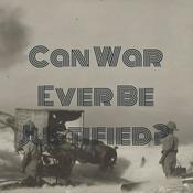 Podcast Can War Ever Be Justified?