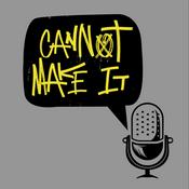Podcast Cannot Make It Podcast