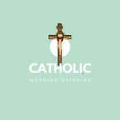 Podcast Catholic Morning Offering Podcast