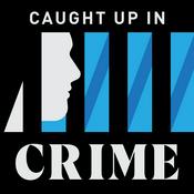 Podcast Caught Up In Crime