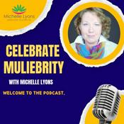 Podcast Celebrate Muliebrity with Michelle Lyons