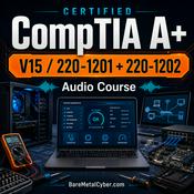 Podcast Certified - The CompTIA A+ 1201-1202 | V15 Audio Course