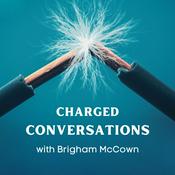 Podcast Charged Conversations w/ Brigham McCown
