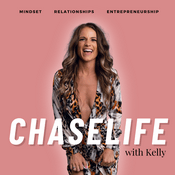 Podcast ChaseLife with Kelly