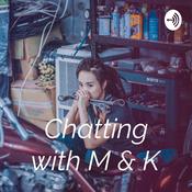 Podcast Chatting with M & K