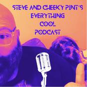 Steve and Cheeky Pint’s Everything Cool Podcast