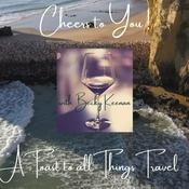 Podcast Cheers to You, a Toast to all Things Travel