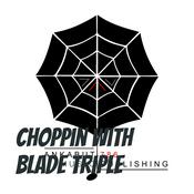 Podcast Choppin with Blade Triple