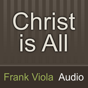 Podcast Christ is All: Frank Viola Audio
