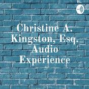 Podcast Christine A. Kingston, Esq. Audio Experience