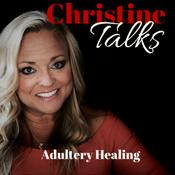 Podcast Christine Talks: Healing from Adultery