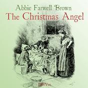 Podcast Christmas Angel, The by Abbie Farwell Brown (1871 - 1927)
