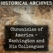 Podcast Chronicles of America - Washington and His Colleagues