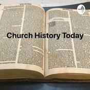 Podcast Church History Today