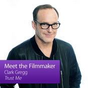 Podcast Clark Gregg, Trust Me: Meet the Filmmaker