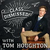 Podcast Class Dismissed! with Tom Houghton