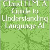 Podcast Claud LLM: A Guide to Understanding Language AI