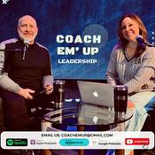 Podcast Coach Em Up Leadership Podcast
