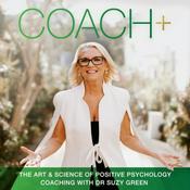 Podcast COACH+ The Art & Science of Positive Psychology Coaching: FULL SERIES 1-3