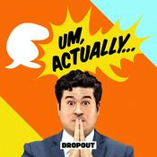 Podcast CollegeHumor's Um, Actually