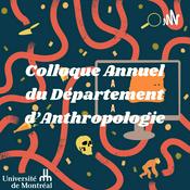 Podcast Colloque Annuel du Département d'Anthropologie - CADA