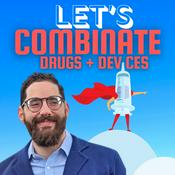 Podcast Let's Combinate - Drugs + Devices