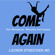 Podcast COME AGAIN -Post Menopause Sexuality and Orgasm