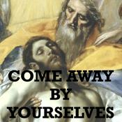Podcast Come Away By Yourselves